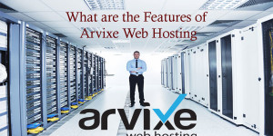 What are the Features of Arvixe Web Hosting?