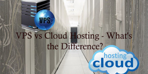 VPS vs Cloud Hosting – What’s the Difference?